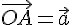 \vec{OA}=\vec{a}