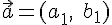 \vec{a}=(a_{1},\;b_{1})