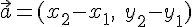 \vec{a}=(x_{2}-x_{1},\;y_{2}-y_{1})
