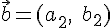\vec{b}=(a_{2},\;b_{2})