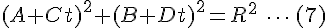 (A+Ct)^2+(B+Dt)^2=R^2\;\cdots\;\text{(7)}