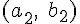 (a_{2},\;b_{2})