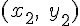 (x_{2},\;y_{2})