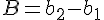 B=b_{2}-b_{1}