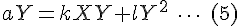aY=kXY+lY^2\;\cdots\;\text(5)
