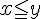 x \raisebox{3}{\relstack{<}{=}} y